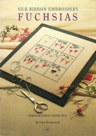 Silk Ribbon Embroidery: Fuchsias