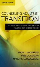 Counseling Adults in Transition: Linking Schlossberg's Theory With Practice in a Diverse World, Fourth Edition