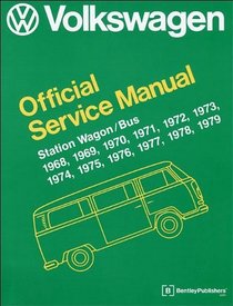 Volkswagen Station Wagon, Bus (Type 2) Official Service Manual: 1968, 1969, 1970, 1971, 1972, 1973, 1974, 1975, 1976, 1977, 1978, 1979 (Volkswagen Service Manuals)