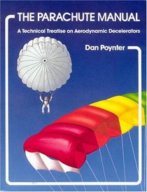 The Parachute Manual: A Technical Treatise on Aerodynamic Decelerators
