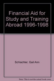 Financial Aid for Study and Training Abroad 1996-1998 (Financial Aid for Study and Training Abroad)