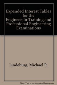 Expanded Interest Tables for the Engineer-In-Training and Professional Engineering Examinations (Engineering review manual series)