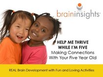 Help Me Thrive While I'm Five: Making Connections With Your Five Year Old