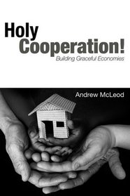 Holy Cooperation!: Building Graceful Economies