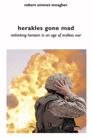 Herakles Gone Mad: Rethinking Heroism in an Age of Endless War
