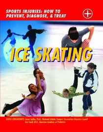 Ice Skating (Sports Injuries: How to Prevent, Diagnose  Treat)
