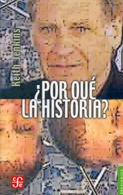 Por Que La Historia?/ Why History?: Etica Y Pormodernidad (Breviarios)