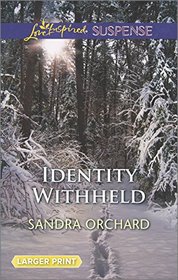 Identity Withheld (Love Inspired Suspense, No 427) (Larger Print)