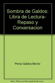 La Sombra de Galdos: Libro de lectura, repaso y conversacion (Spanish and English Edition)