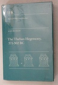 The Theban Hegemony, 371-362 BC (Harvard Historical Studies)