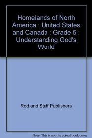 Homelands of North America History & Geography 5 United States and Canada / Understanding God's World Series