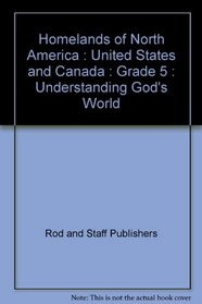 Homelands of North America History & Geography 5 United States and Canada / Understanding God's World Series