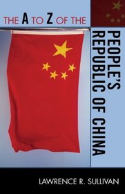 The A to Z of the People's Republic of China (The a to Z Guide Series)