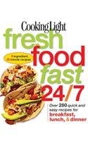 Cooking Light Fresh Food Fast 24/7: 5 Ingredient, 15 minute recipes