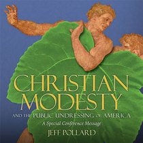 Christian Modesty and the Public Undressing of America (Audio CD) (Unabridged)