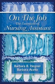 On the Job: The Essentials of Nursing Assisting