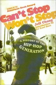Can't Stop Won't Stop: A History of the Hip-hop Generation