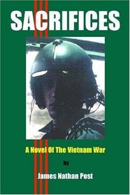 Sacrifices: A Novel Of The Vietnam War