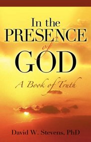 In The Presence of God: A Book of Truth