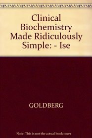 Clinical Biochemistry Made Ridiculously Simple: - Ise
