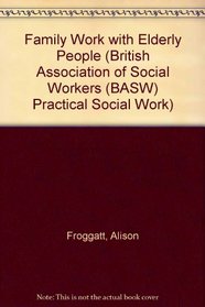 Family Work with Elderly People (British Association of Social Workers (BASW) Practical Social Work)