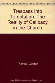 Trespass Into Temptation: The Reality of Celibacy in the Church