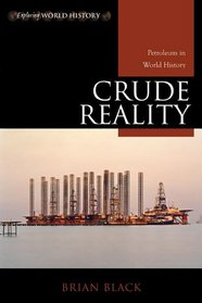 Crude Reality: Petroleum in World History (Exploring World History)