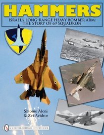 Hammers Israels Long-Range Heavy Bomber Arm: The Story of 69 Squadron