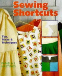 Sewing Shortcuts: Tips, Tricks  Techniques
