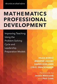 Mathematics Professional Development: Improving Teaching Using the Problem-Solving Cycle and Leadership Preparation Models (On School Reform)