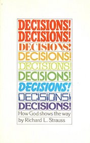 Decisions! Decisions!: How God shows the way