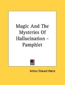 Magic And The Mysteries Of Hallucination - Pamphlet