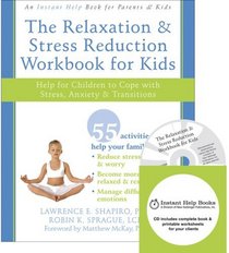 The Relaxation and Stress Reduction Workbook for Kids: Help for Children to Cope With Stress, Anxiety, and Transitions