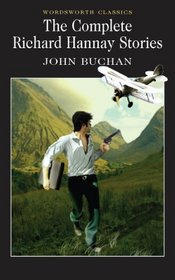 The Complete Richard Hannay Stories (Wordsworth Classics)