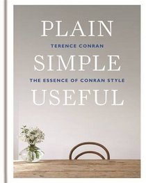 Plain Simple Useful: The Essence of Conran Style