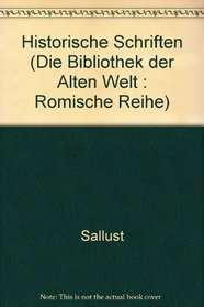 Historische Schriften (Die Bibliothek der Alten Welt : Romische Reihe) (German Edition)