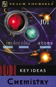 Teach Yourself 101 Key Ideas Chemistry (Teach Yourself (NTC))