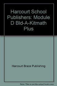 Module D Build-A-Kitmath Plus: 0 (Harcourt School Publishers)