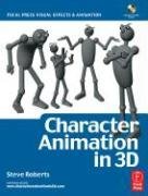 Character Animation in 3D : Use traditional drawing techniques to produce stunning CGI animation (Focal Press Visual Effects and Animation)