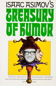 Treasury of humor;: A lifetime collection of favorite jokes, anecdotes, and limericks with copious notes on how to tell them and why