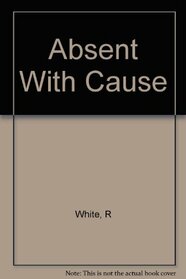 Absent With Cause: Lessons of Truancy (Routledge Education Books)