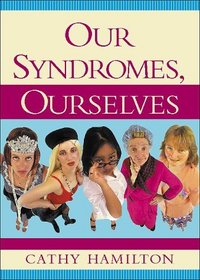 Our Syndromes, Ourselves
