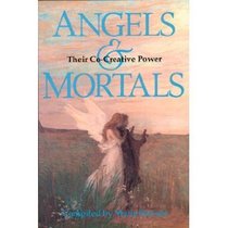 Angels and Mortals : Their Co-Creative Power