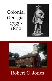 Colonial Georgia:  1733 - 1800