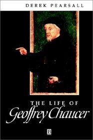 The Life of Geoffrey Chaucer: A Critical Biography (Blackwell Critical Biographies)