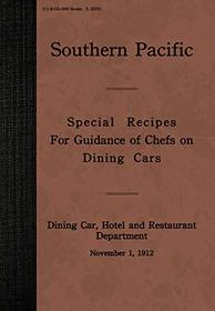 Special Recipes for Guidance of Chefs on Dining Cars, 1912 (Reprint)