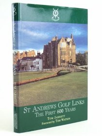 St. Andrews Golf Links: The First 600 Years