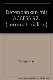 Datenbanken mit ACCESS 97. (Lernmaterialien)