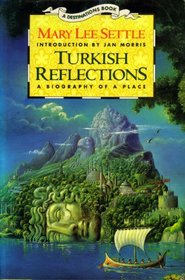 Turkish Reflections: A Biography of a Place (Destinations)