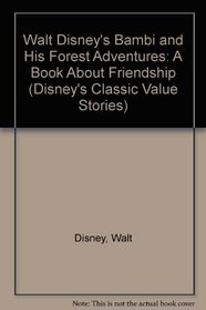 Walt Disney's Bambi and His Forest Adventures: A Book About Friendship (Disney's Classic Value Stories)